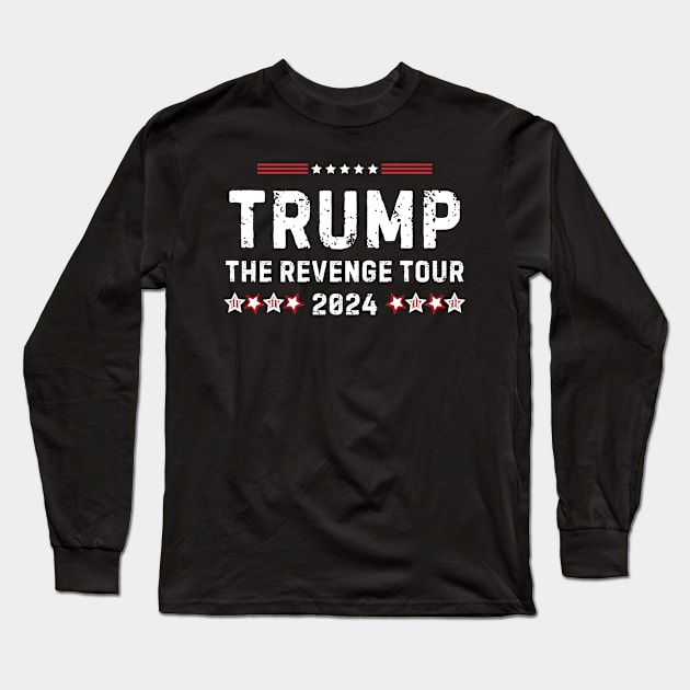 Trump The Revenge Tour 2024 Long Sleeve T-Shirt by Teewyld